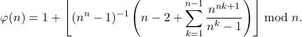 \begin{align*} \varphi(n) = 1 +  \left\lfloor (n^n-1)^{-1} \left(n - 2 + \sum_{k=1}^{n-1} \frac{n^{nk+1}}{n^k-1} \right) \right\rfloor \bmod n . \end{align*}
