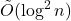 \tilde{O}(\log^2 n)