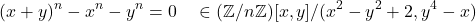 \begin{align*} (x + y)^n - x^n - y^n = 0 \quad \in (\mathbb{Z}/n\mathbb{Z})[x,y]/(x^2 - y^2 + 2, y^4 - x) \end{align*}