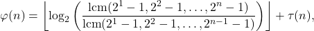 \begin{align*} \varphi(n) = \left\lfloor \log_{2} \left( \frac{\text{lcm}(2^1-1,2^2-1,\ldots,2^n-1)}{\text{lcm}(2^1-1,2^2-1,\ldots,2^{n-1}-1)} \right) \right\rfloor + \tau(n) , \end{align*}
