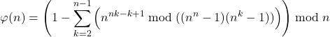 \begin{align*} \varphi(n) &=  \left( 1 - \sum_{k=2}^{n-1} \left(n^{nk-k+1} \bmod((n^n-1)(n^k-1))\right) \right) \bmod n  \end{align*}