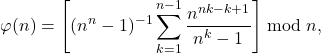 \begin{align*} \varphi(n) =  \left[ (n^n-1)^{-1} \sum_{k=1}^{n-1} \frac{n^{nk-k+1}}{n^k-1} \right] \bmod n , \end{align*}