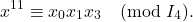 \begin{align*} x^{11} \equiv x_0 x_1 x_3 \pmod{I_4} . \end{align*}