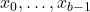 x_0,\ldots, x_{b-1}