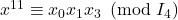 x^{11} \equiv x_0 x_1 x_3 \pmod{I_4}