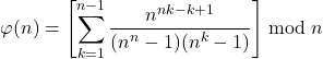 \begin{align*} \varphi(n) =  \left[ \sum_{k=1}^{n-1} \frac{n^{nk-k+1}}{(n^n-1)(n^k-1)} \right] \bmod n  \end{align*}