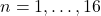 n=1,\ldots,16