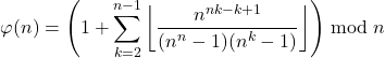 \begin{align*} \varphi(n) &=  \left( 1 + \sum_{k=2}^{n-1} \left\lfloor \frac{n^{nk-k+1}}{(n^n-1)(n^k-1)} \right\rfloor \right) \bmod n  \end{align*}